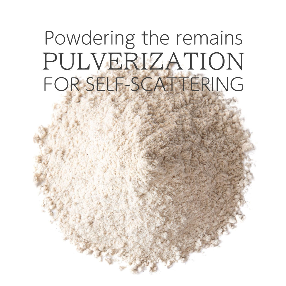 powdering the remains to ashes